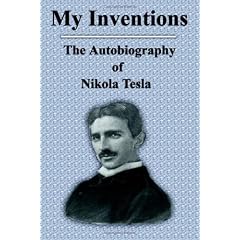 My Inventions: The Autobiography of Nikola Tesla