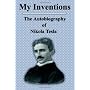 My Inventions: The Autobiography of Nikola Tesla