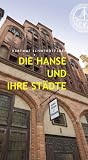 Die Hanse und ihre St�dte - Hartmut Schwerdtfeger