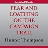 Fear and Loathing: On the Campaign Trail '72