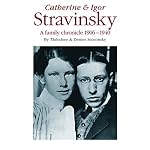 Catherine And Igor Stravinsky: A Family Chronicle 1906 - 1940 book cover