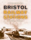 Bristol Railway Stations and Halts: 1840-2005