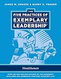 The five practices of exemplary leadership. Healthcare administration