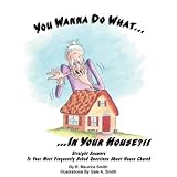You Wanna Do What In Your House?!