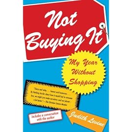 Not Buying It: My Year Without Shopping