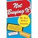 Not Buying It: My Year Without Shopping