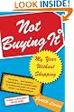 Not Buying It: My Year Without Shopping
