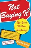 Not Buying It: My Year Without Shopping