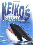 Keikos Story: A Killer Whale Goes Home