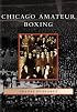 Chicago Amateur Boxing   (IL)  (Images of Sports)
