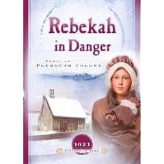 Rebekah in Danger: Peril at Plymouth Colony (1621) (Sisters in Time #2)