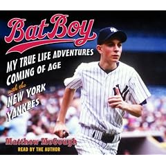 Bat Boy: My True Life Adventures Coming of Age with the New York Yankees by Matthew McGough