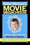 Mike Nelson’s Movie Megacheese