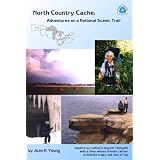 North Country Cache: Adventures on a National Scenic Trail ~ Joan H. Young
