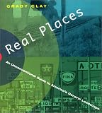 Real Places: An Unconventional Guide to Americas Generic Landscape