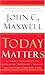 Today Matters: 12 Daily Practices to Guarantee Tomorrow's Success (Audio Cassette)