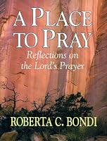 A Place to Pray: Reflections on the Lord's Prayer