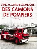 L'encyclop�die mondiale des camions de pompiers