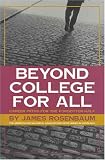 Beyond College For All: Career Paths For The Forgotten Half (American Sociological Association Rose Series in Sociology)