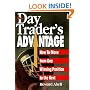 The Day Trader's Advantage: How to Move from One Winning Position to the Next