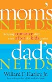 Moms Needs, Dads Needs: Keeping Romance Alive Even After the Kids Arrive