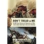 Don't Tread on Me: A 400-Year History of America at War, from Indian Fighting to Terrorist Hunting