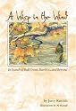 A Wisp in the Wind: In Search of Bull Trout, Bamboo, and Beyond