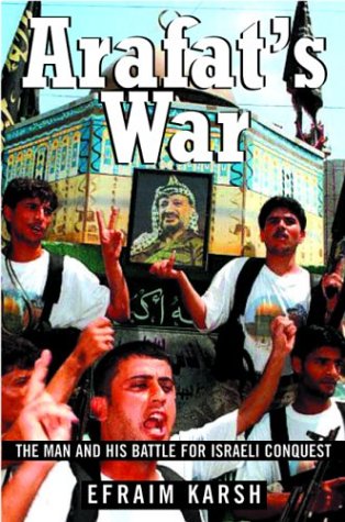 Arafat's War: The Man and His Battle for Israeli Conquest under Palestine in The Books Store