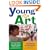 Young at Art: Teaching Toddlers Self-Expression, Problem-Solving Skills, and an Appreciation for Art