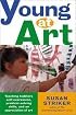 Young at Art: Teaching Toddlers Self-Expression, Problem-Solving Skills, and an Appreciation of Art