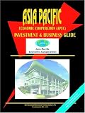 Asia-Pacific Economic Cooperation Apec Investment and Business Guide (World Expoer-Import and Business Library) (World Expoer-Import and Business Library)