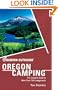 Foghorn Outdoors Oregon Camping: The Complete Guide to More Than 700 Campgrounds