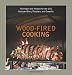 Books : Wood-Fired Cooking: Techniques and Recipes for the Grill, Backyard Oven, Fireplace, and Campfire [Hardcover]