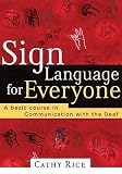 Sign Language for Everyone: A Basic Course in Communication with the Deaf