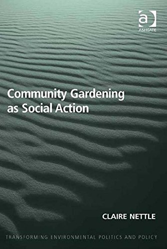 Community Gardening as Social Action (Transforming Environmental Politics and Policy)