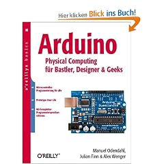 Arduino- Physical Computing f�r Bastler, Designer und Geeks. oreillys basics.