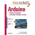Arduino- Physical Computing f�r Bastler, Designer und Geeks. oreillys basics.