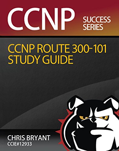 Download Chris Bryant's CCNP ROUTE 300-101 Study Guide