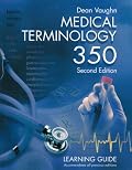 Medical Terminology 350: Learning Guide