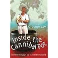 Inside the Cannibal Pot: [Different Ways to Travel the World] by Graeme Lay