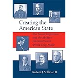 creating the american state the moral reformers and the modern administrative world they made