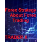 Forex Strategy Secrets : About Forex Trading Underground Tricks Turning You Millionaire - Buy Now