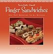 Tastefully Small -- Finger Sandwiches: Easy Party Sandwiches for All Occasions