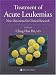Treatment of Acute Leukemias: New Directions for Clinical Research (Current Clinical Oncology) (Current Clinical Oncology)