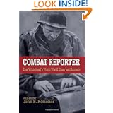 Combat Reporter: Don Whitehead's World War II Diary And Memoirs by Don Whitehead