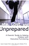 Late, Lost, and Unprepared: A Parents' Guide to Helping Children with Executive Functioning