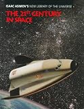 The 21st Century in Space (Isaac Asimov's New Library of the Universe) The 21st Century in Space (Isaac Asimov's New Library of the Universe)