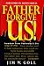 Books : Father, Forgive Us!