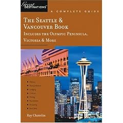 The Seattle & Vancouver Book, A Complete Guide: Includes the Olympic Peninsula, Victoria & More (Great Destinations)