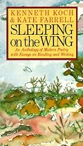 Sleeping on the Wing: An Anthology of Modern Poetry with Essays on Reading and Writing
